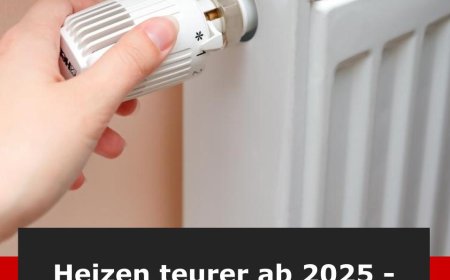 Heizen teurer ab 2025: Hunderte Euro Mehrkosten drohen