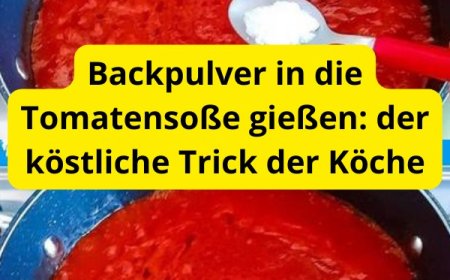Backpulver in die Tomatensoße gießen: der köstliche Trick der Köche