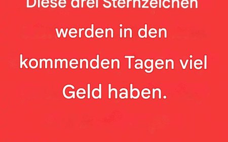 Hinweis: Diese 3 Sternzeichen werden in den kommenden Tagen viel Geld haben