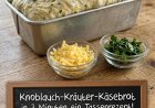 Knoblauch Kräuter Käsebrot in 3 Minuten