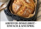 Dinkelbrot im Airfryer Rezept