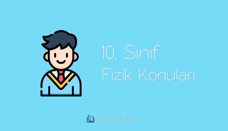 10. Sınıf Fizik Konuları